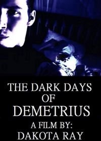 Темные времена Деметрия (2019) The Dark Days of Demetrius