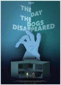 День, когда пропали собаки (2018) The Day the Dogs Disappeared