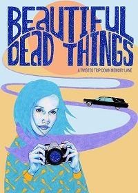 Красота смерти (2017) Beautiful Dead Things