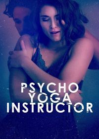 Мой чокнутый инструктор по йоге (2020) Psycho Yoga Instructor