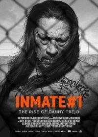 Заключённый №1: Восхождение Дэнни Трехо (2019) Inmate #1: The Rise of Danny Trejo