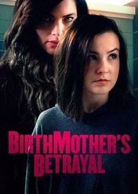 Предательство родной матери (2020) Birthmother's Betrayal