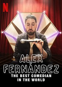 Алекс Фернандес: Лучший комик в мире (2020) Alex Fernández: El mejor comediante del mundo