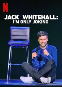 Джек Уайтхолл: я только шучу / Я просто шучу (2020) Jack Whitehall: I'm Only Joking