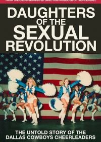 Дочери сексуальной революции. Не рассказанная история о чирлидерах Даллас Ковбойз (2018) Daughters of the Sexual Revolution: The Untold Story of the Dallas Cowboys Cheerleaders
