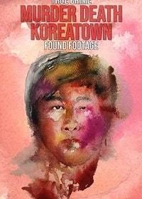 Убийство в Коритауне (2020) Murder Death Koreatown