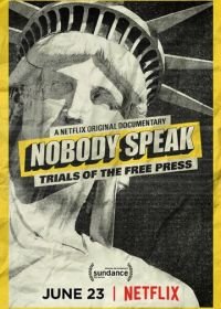 Всем молчать: Судебные процессы над свободной прессой (2017) Nobody Speak: Trials of the Free Press