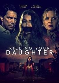Удочерение поневоле (2019) Killing Your Daughter / Adopted In Danger