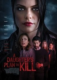 Убийственный план (2019) A Daughter's Plan To Kill