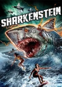 Акула-Франкенштейн (2016) Sharkenstein
