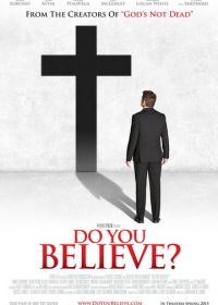 Ты веришь? (2015) Do You Believe?