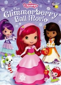 Шарлотта Земляничка: Танец светящихся ягодок (2010) Strawberry Shortcake: The Glimmerberry Ball Movie
