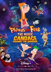 Финес и Ферб: Кэндис против Вселенной (2020) Phineas and Ferb the Movie: Candace Against the Universe