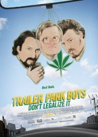 Парни из Трейлерпарка: Не легализуйте это (2014) Trailer Park Boys: Don't Legalize It