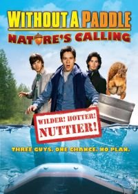Трое в каноэ 2: Зов природы (2008) Without a Paddle: Nature's Calling