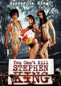 Ты не можешь убить Стивена Кинга (2012) You Can't Kill Stephen King