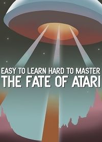 Легко обучиться, трудно стать мастером: судьба Atari (2017) Easy to Learn, Hard to Master: The Fate of Atari