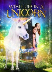 Желание на единорога (2020) Wish Upon A Unicorn