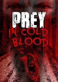 Жертва, хладнокровно (2016) Prey, in Cold Blood