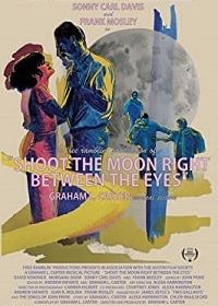 Пусти луне пулю между глаз (2018) Shoot the Moon Right Between the Eyes