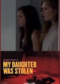 Мою дочь похитили (2018) Stolen