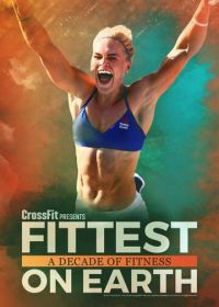 Самые сильные люди на Земле: Десять лет фитнеса (2017) Fittest on Earth: A Decade of Fitness