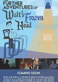 Приключения замороженной головы Уолта Диснея (2018) The Further Adventures of Walt's Frozen Head