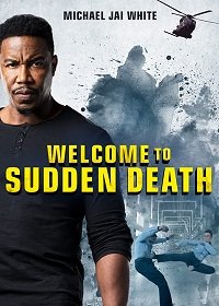 Внезапная смерть 2 (2020) Welcome to Sudden Death / Sudden Death 2