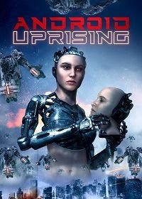 Восстание андроидов (2020) Android Uprising