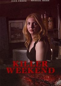 Смертельный уикенд / Опасное совпадение (2020) Killer Weekend / Dangerous Match