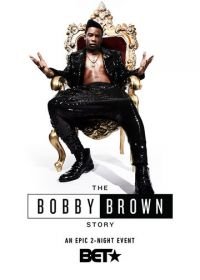 История Бобби Брауна (2018) The Bobby Brown Story