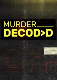 Раскрывая убийство (2018) Murder Decoded