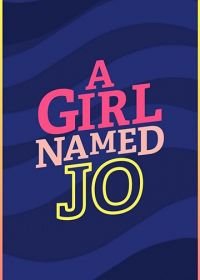 Девочка по имени Джо (2018-2019) A Girl Named Jo
