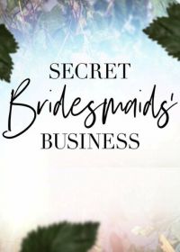 Тайные дела подружек невесты (2019) Secret Bridesmaids' Business