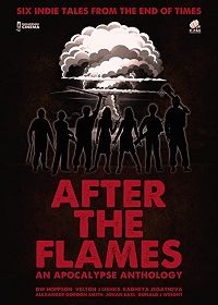 После пламени: Антология апокалипсиса (2020) After the Flames: An Apocalypse Ant
