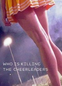 Кто убивает чирлидерш? (2020) Who is Killing the Cheerleaders?