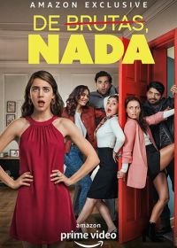 Совсем не дуры (2020) De Brutas, Nada