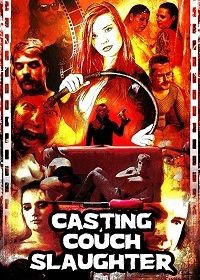 Резня на порнокастинге (2020) Casting Couch Slaughter