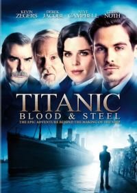 Титаник: Кровь и сталь (2012) Titanic: Blood and Steel