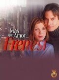 Больше, чем любовь (2001) Más que amor, frenesí