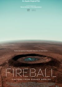 Кометы и метеориты: Гости из далёких миров (2020) Fireball: Visitors from Darker Worlds