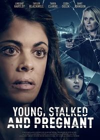 Молодая, запуганная и беременная (2020) Young, Stalked, and Pregnant