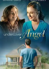 Тайный ангел (2017) Undercover Angel
