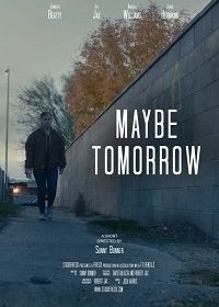 Может быть, завтра (2019) Maybe Tomorrow