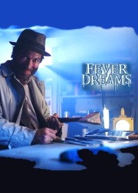 Лихорадочные сны (2019) Fever Dreams Movie