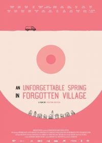 Незабываемая весна в забытой деревне (2019) An Unforgettable Spring in a Forgotten Village