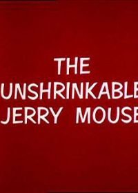 Джерри не позволит обижать малыша (1964) The Unshrinkable Jerry Mouse