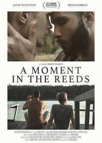 Мгновение в камышах (2017) A Moment in the Reeds