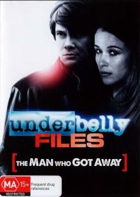 Уязвимые файлы: Человек, который ушел (2011) Underbelly Files: The Man Who Got Away