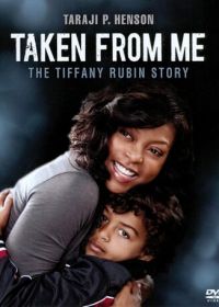 Похищенный сын: История Тиффани Рубин (2011) Taken from Me: The Tiffany Rubin Story